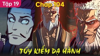 Chap 104 | Túy Kiếm Dạ Hành - Tập 19 | Thất Nghiệp Studio Review Truyện Hay