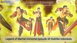 Legend of Martial Immortal Episode 43 Subtitle Indonesia