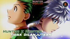 [ Resmi ] Hunter x Hunter tidak dilanjutkan,ini dia alasannya 😭