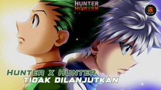 [ Resmi ] Hunter x Hunter tidak dilanjutkan,ini dia alasannya 😭