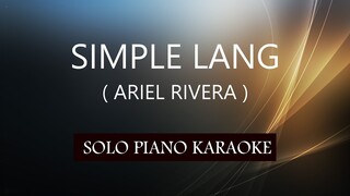SIMPLE LANG ( ARIEL RIVERA ) PH KARAOKE PIANO by REQUEST (COVER_CY)