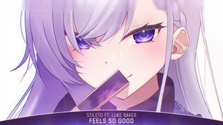 Nightcore - Feels So Good (Stileto ft. Luke Baker)  |nhạc Nightcore Lyrics hay và mới|