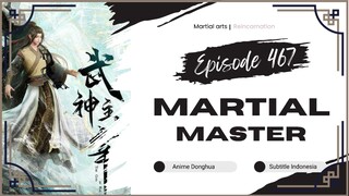 Martial Master Episode 467 Sub Indo