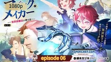 Magic Maker Isekai Mahou no Trsukurikata episode 06