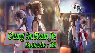 Eps - 09 | Chang An Huan Jie Sub Indo