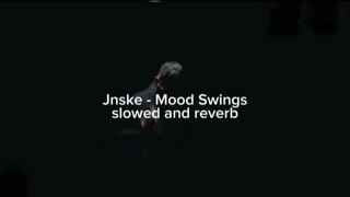 Jnske - Mood Swings (slowed + reverb)