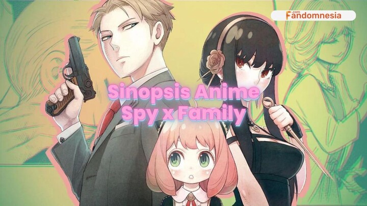 Sinopsis Anime Spy x Family - Akan Tayang di BStation?