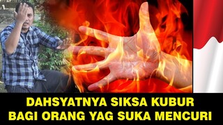 MASUK KE ALAM KUBUR, MELIHAT BETAPA DAHSATNYA SIKSA KUBUR BAGI ORANG YANG SUKA MENCURI !!!