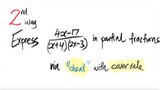 2nd way: Express (4x-17)/((x+4)(2x-3)) in partial fractions via