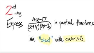 2nd way: Express (4x-17)/((x+4)(2x-3)) in partial fractions via