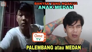 Awalnya ngaku anak PALEMBANG , endingnya jadi anak MEDAN, biar apa??? || Ome TV Prank