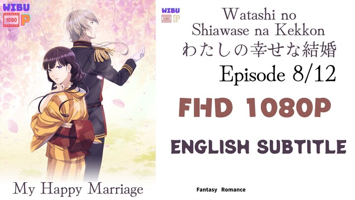Watashi no Shiawase na Kekkon Eps 8 English Subtitle