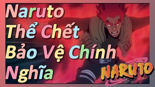 Naruto Thể Chết Bảo Vệ Chính Nghĩa