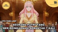 Udah 7 Kali Mengulang Hidup, Putri Ini SIAL Mulu Hidupnya.