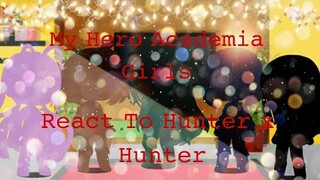 My Hero Academia Girls React To Hunter x Hunter AMV ||GLMM|| {Read description}