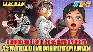 [SPOILER] BUKAN YAMI TAPI ICHIKA PEMBUNUHNYA❗ASTA TIBA DI MEDAN PERTEMPURAN❗BLACK CLOVER 347