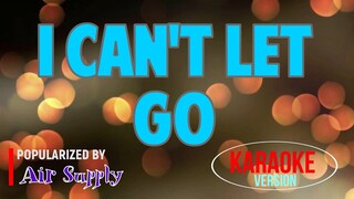 I Can't Let Go - Air Supply | Karaoke Version 🎼