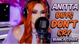 Anitta – Boys Don’t Cry (Bianca Cover)