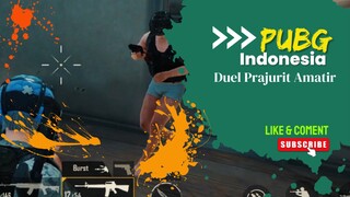 PUBG INDONESIA || Duel Prajurit Amatir