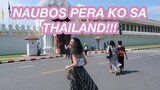 NAUBOS PERA KO SA THAILAND!!! 😰
