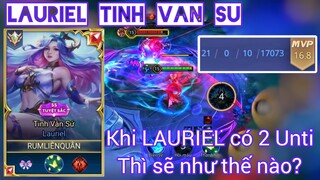 Trải Nghiệm CHIẾN TRƯỜNG UNTI / Lauriel có 2 Unti thì sẽ như thế nào? Rum ○● Lauriel / LIÊN QUÂN