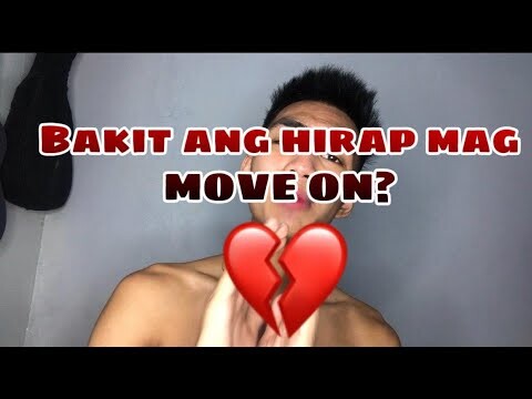 Bakit ang hirap mag MOVE ON?