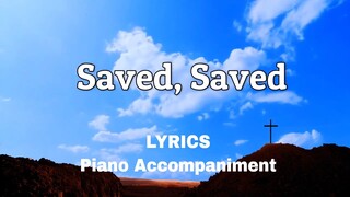 Saved Saved | Piano | Accompaniment | Lyrics