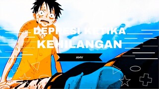 [AMV EPIC ONE PIECE] - DEPRESI KETIKA KEHILANGAN