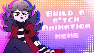 Build a B*tch Animation Meme | gift for Yanori Aniya | happy birthday (late sorry)