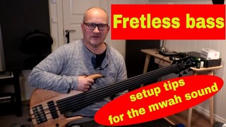 Setup your fretless for maximum mwah!