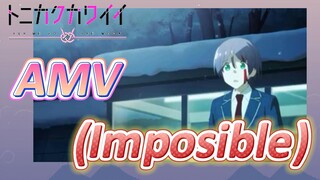 [จะยังไงภรรยาของผมก็น่ารัก] AMV | (Imposible)