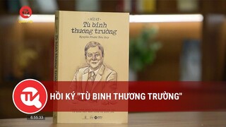 Hồi ký "Tù binh thương trường" | Truyền hình Quốc hội Việt Nam