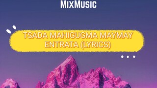 TSADA MAHIGUGMA MAYMAY ENTRATA (LYRICS)