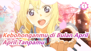 [Kebohonganmu di Bulan April AMV] April Tanpamu Tiba..._1