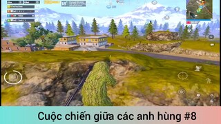 Cuộc chiến giữa các anh hùng p8