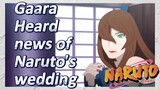 Gaara Heard news of Naruto's wedding