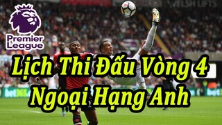 Lịch Thi Đấu Ngoại Hạng Anh Vòng 4 - Bảng Xếp Hạng Mới Nhất | Bóng Đá Hôm Nay