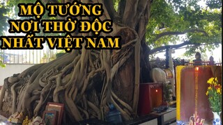 Chuyện Lạ Về Ngôi Mộ Vị Tướng Chỉ Có Một Giọt &#39;&#39;M.á.u&#39;&#39; Đầy Linh Thiêng