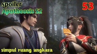Spoiler Apotheosis S2 Part 53 : Simpul Ruang Angkasa