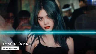 Remix TikTok 2022 Em Vội Quên Remix Ta Đã Từng Chung Điểm Dừng Remix Hot Tik Tok