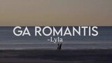 Ga Romantis Lyla lyrics lagu