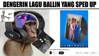 Ketika Dengerin Lagu Ballin' Yang Versi Sped Up...