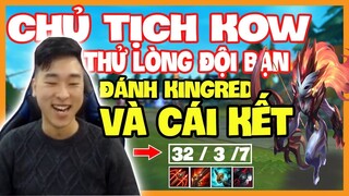 Chủ Tịch KOW Giả Vờ Làm Boy 1Champ Kingdred Bị Coi Thường Và Cái Kết 32 Xác