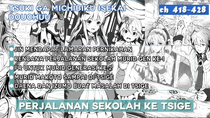 Perjalanan Sekolah Murid Makoto ke Tsige | Pembahasan Tsuki ga Michibiku Isekai Douchuu (ch 418-428)