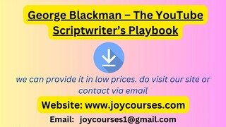 George Blackman – The YouTube Scriptwriter’s Playbook