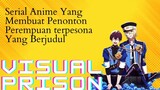 Serial Anime Yang Membuat Penonto Perempuan Yang Berjudul Visual Prison