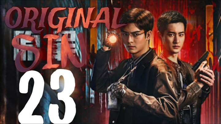 🇨🇳EPISODE 23 | Original Sin ♡ 2024