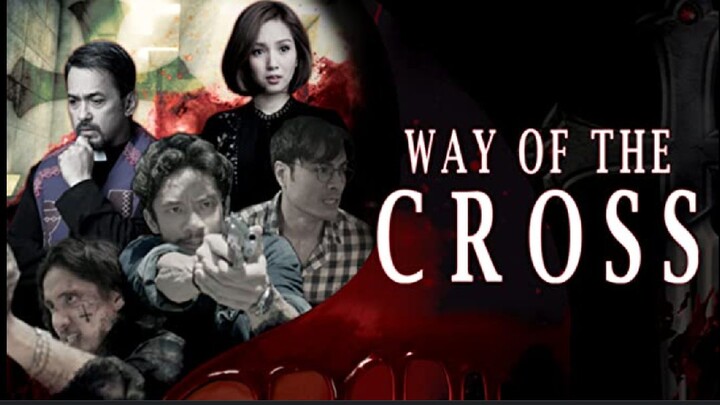 Way Of The Cross - HD 2022 Full Pinoy Movie