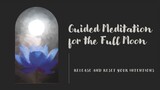 Guided Meditation for the Full Moon 🌕 Release and Reset Your Intentions