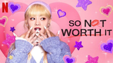 So Not Worth It Ep4